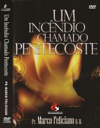 Um Incêndio Chamado Pentecoste - Pastor Marco Feliciano